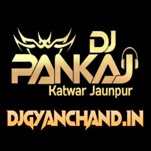 Dhaniya Ae Jaan Dj Remix Mp3 DJ Pankaj Katwar Jaunpur